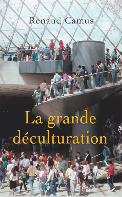 La grande déculturation de Renaud Camus