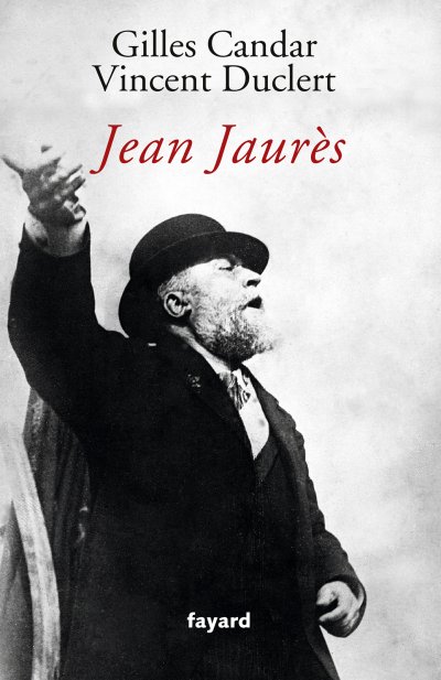 Jean Jaurès de Gilles Candar