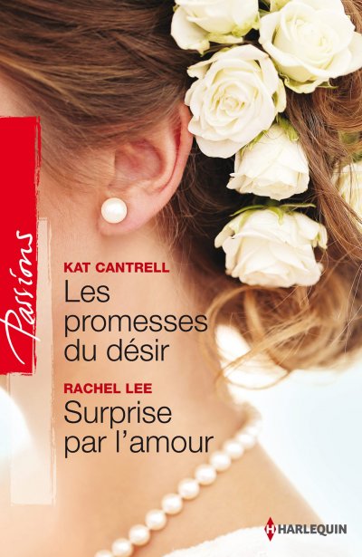 Les promesses du désir - Surprise par l'amour de Kat Cantrell