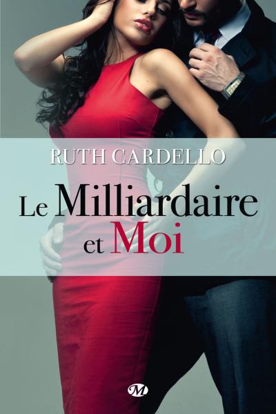 Le Milliardaire et Moi de Ruth Cardello