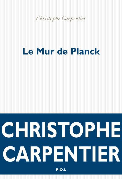 Le Mur de Planck de Christophe Carpentier