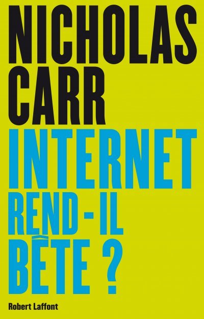 Internet rend-il bête de Nicholas Carr