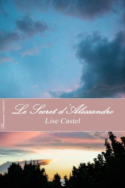 Le Secret d'Alessandro de Lise Castel