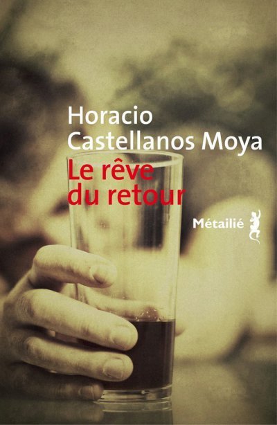 Le rêve du retour de Horacio Castellanos Moya