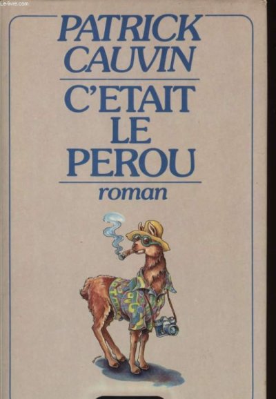 C'était le Pérou de Patrick Cauvin