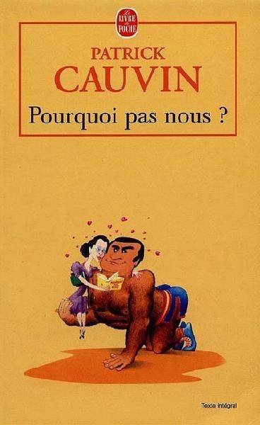 Pourquoi pas nous ? de Patrick Cauvin