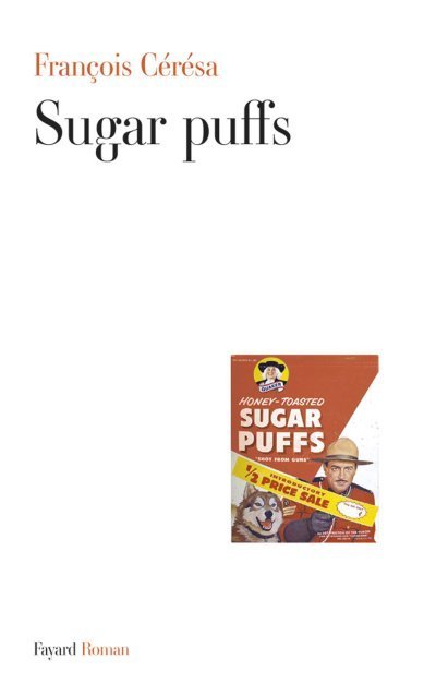 Sugar Puffs de François Cérésa