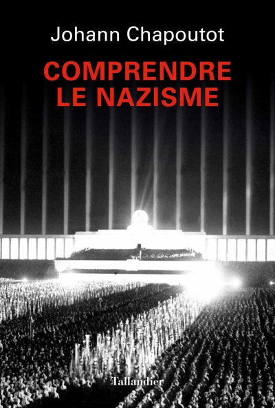 Comprendre le nazisme de Johann Chapoutot