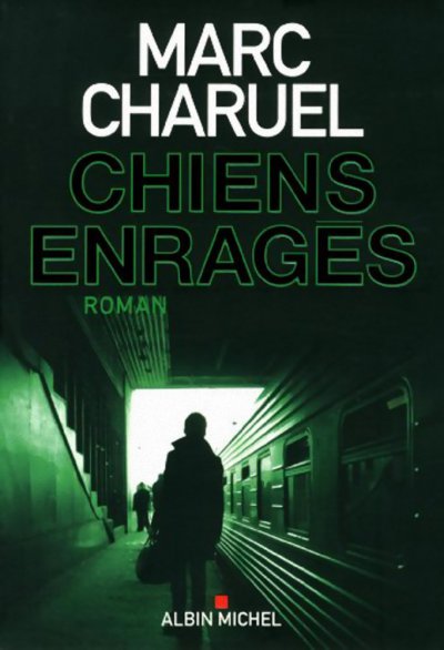 Chiens Enragés de Marc Charuel