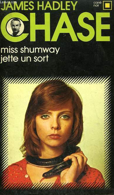 Miss Shumway jette un sort de James Hadley Chase