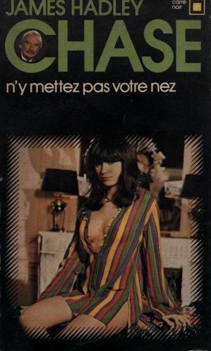 N'y mettez pas votre nez de James Hadley Chase