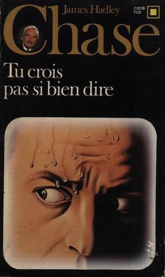 Tu crois pas si bien dire de James Hadley Chase