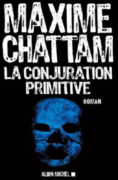 La Conjuration primitive de Maxime Chattam