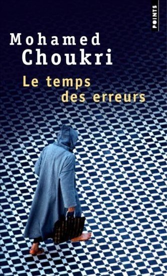 Le temps des erreurs de Mohamed Choukri