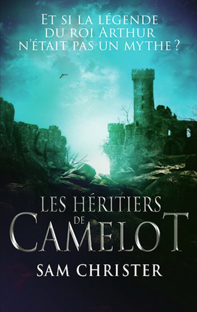 les heritiers de camelot de Sam Christer