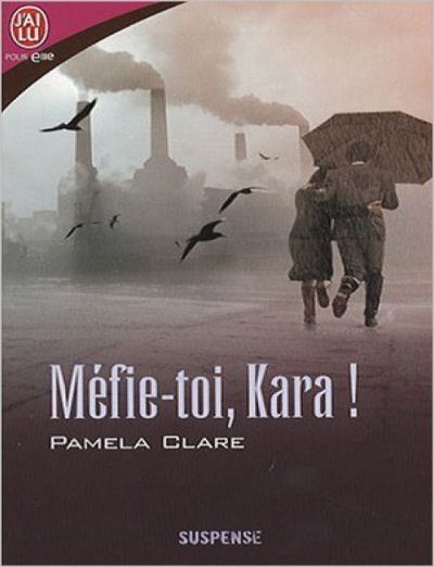 Méfie-toi, Kara ! de Pamela Clare
