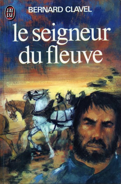 Le seigneur du fleuve de Bernard Clavel