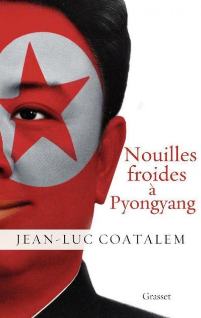 Nouilles Froides à Pyongyang de Jean-Luc Coatalem