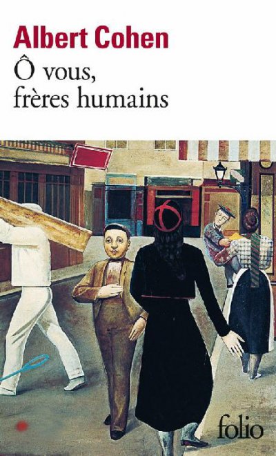 Ô vous, frères humains de Albert Cohen