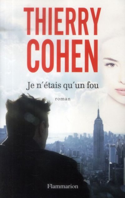 Je n'étais qu'un fou de Thierry Cohen