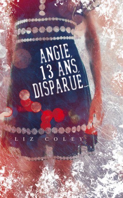 Angie, 13 ans, disparue... de Liz Coley