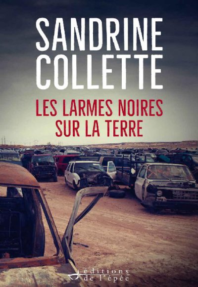 Les larmes noires sur la terre de Sandrine Collette