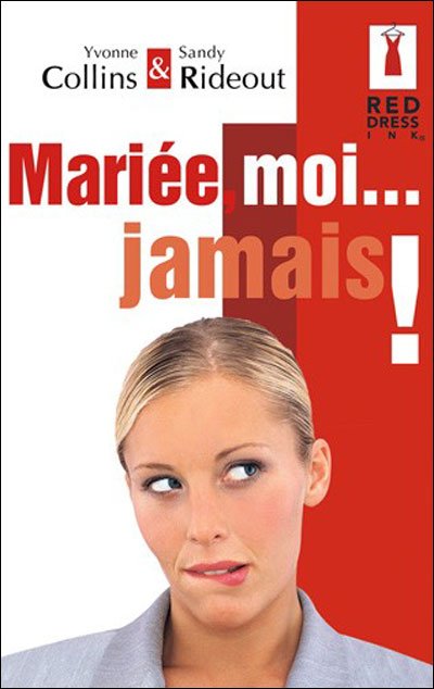 Mariée, moi... jamais ! de Yvonne Collins