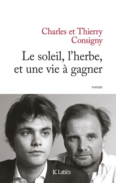 Le soleil, l'herbe et une vie à gagner de Charles Consigny