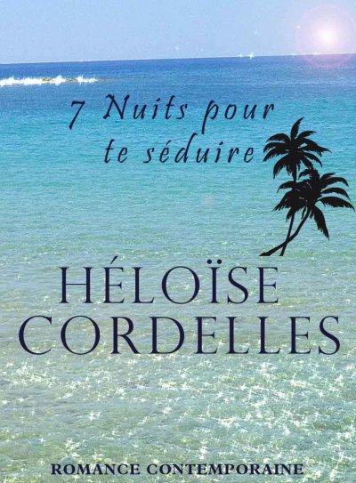 7 Nuits pour te séduire de Héloïse Cordelles