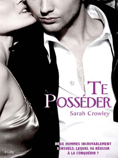 Te posséder de Sarah Crowley