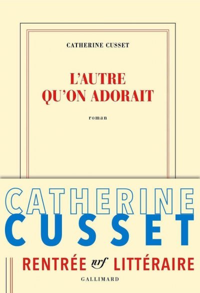 L'autre qu'on adorait de Catherine Cusset