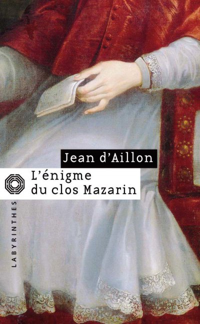 L'Énigme du clos Mazarin de Jean d'Aillon