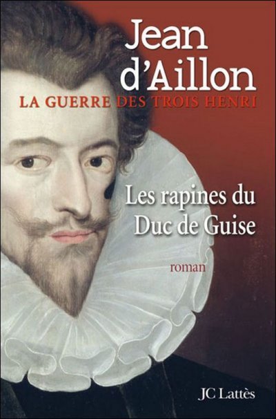 Les rapines du duc de Guise de Jean d'Aillon