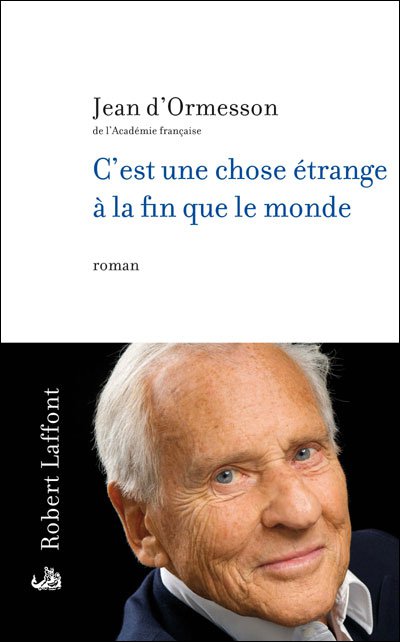 C'est une chose étrange à la fin que le monde de Jean d'Ormesson