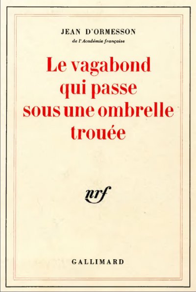 Le vagabond qui passe sous une ombrelle trouée de Jean d'Ormesson