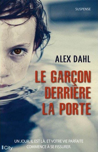 Le garçon derrière la porte de Alex Dahl