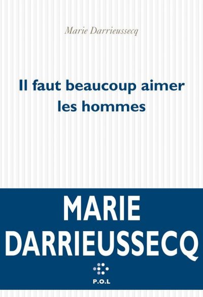 Il faut beaucoup aimer les hommes de Marie Darrieussecq