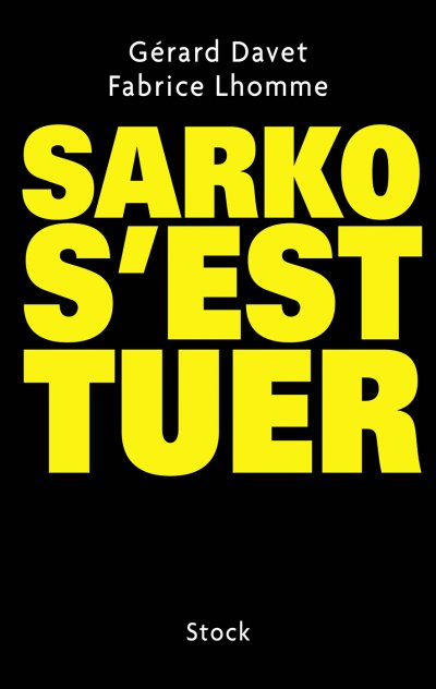 Sarko s'est tuer de Gérard Davet