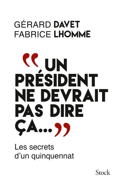 Un Président ne devrait pas dire ça... de Gérard Davet