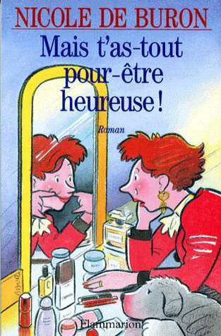 Mais t'as tout pour être heureuse ! de Nicole de Buron