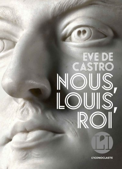 Nous, Louis, roi de Eve de Castro