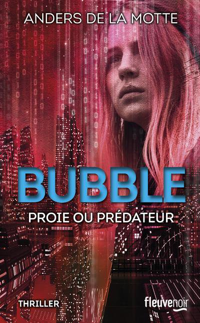 Bubble : proie ou prédateur de Anders De La Motte