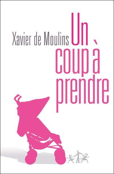 Un coup à prendre de Xavier de Moulins