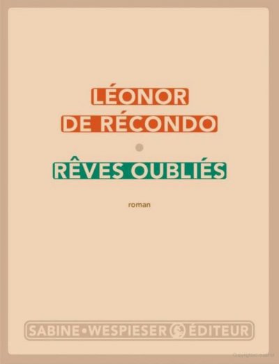 Rêves oubliés de Léonor de Récondo