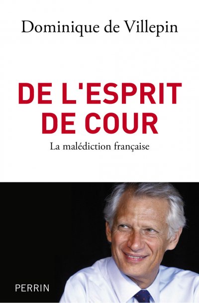 De l'esprit de cour de Dominique de Villepin