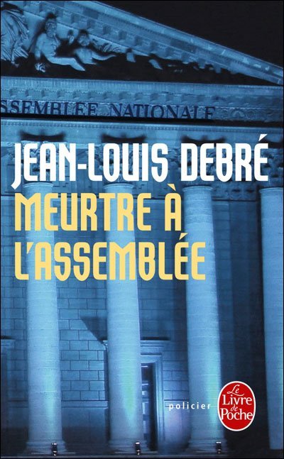 Meurtre à l'Assemblée de Jean-Louis Debré