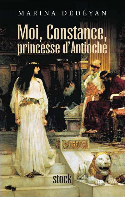 Moi Constance Princesse d'Antioche de Marina Dédéyan