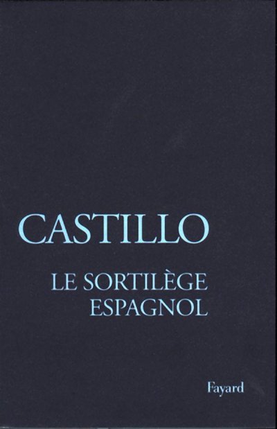 Le sortilège espagnol de Michel del Castillo