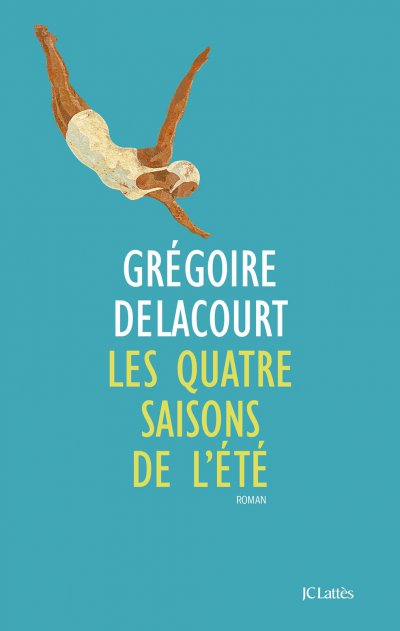 Les quatre saisons de l'été de Grégoire Delacourt