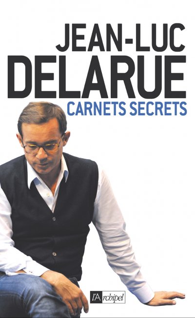 Carnets Secrets de Jean-Luc Delarue